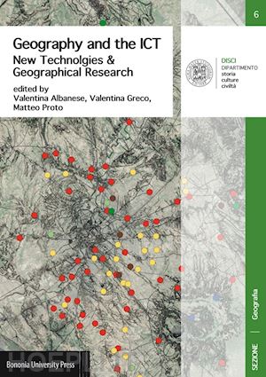 albanese valentina; greco valentina; proto matteo - geography and the ict. new technologies & geographical research