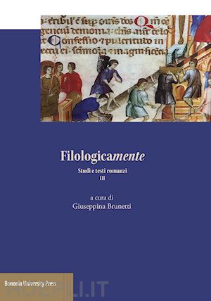 brunetti g. (curatore) - filologicamente. studi e testi romanzi. vol. 3