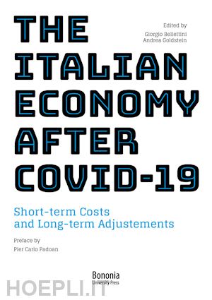 bellettini g. (curatore); goldstein a. (curatore) - the italian economy after covid-19. short-term costs and long-term adjustments