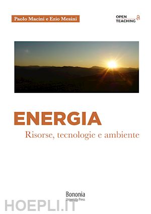 mesini ezio; macini paolo - energia - risorse, tecnologie e ambiente