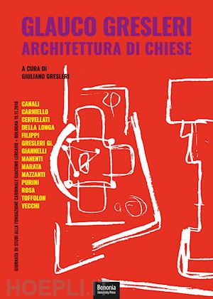 gresleri g. (curatore) - glauco gresleri. architettura di chiese