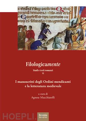 macchiarelli agnese; brunetti g. - i manoscritti degli ordini mendicanti e la letteratura medievale