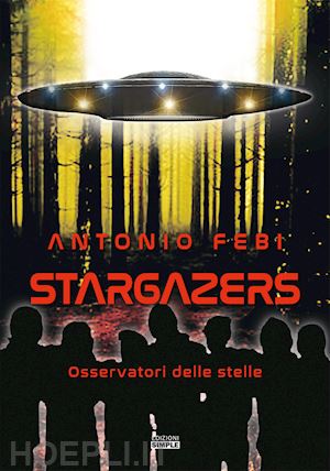 febi antonio - stargazers. osservatori delle stelle