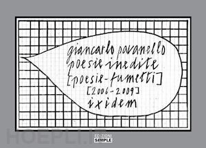 pavanello giancarlo - poesie inedite [poesie-fumetti] [2006-2009] ixidem. ediz. a colori