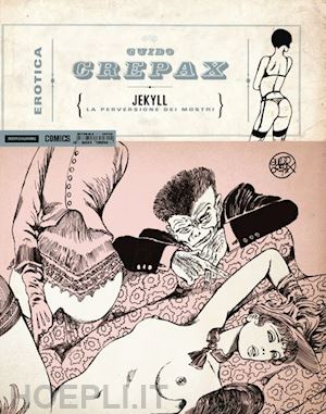 crepax guido - jekyll. la perversione dei mostri