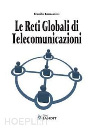 tomassini danilo - le reti globali di telecomunicazioni