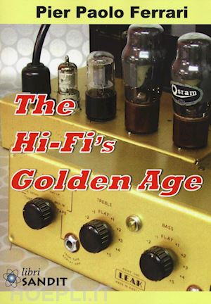 ferrari pier paolo - the hi-fi's golden age. ediz. illustrata