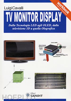 cavalli luigi - tv monitor display. dalla tecnologia led agli oled, dalla televisione 3d a quell