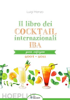 manzo luigi - il libro dei cocktail internazionali. quarta codificazione 2004-2011