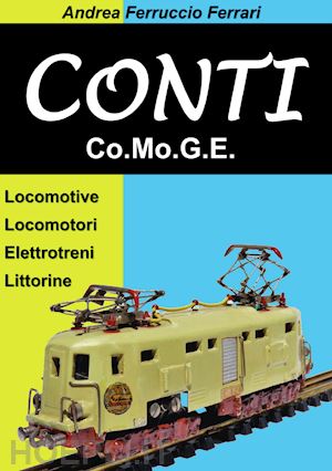 ferrari andrea ferruccio - conti. co.mo.g.e. locomotive, locomotori, elettrotreni, littorine