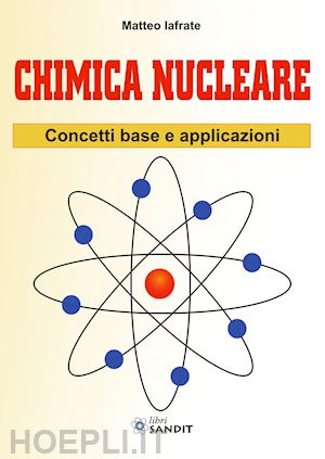 iafrate matteo - chimica nucleare. concetti base e applicazioni