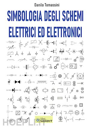 tomassini danilo - simbologia degli schemi elettrici ed elettronici. per gli ist. tecnici e profess