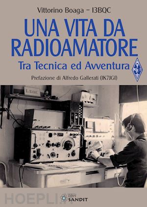 boaga vittorino - una vita da radioamatore. tra tecnica ed avventura