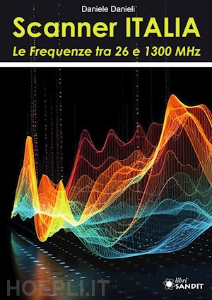 danieli daniele - scanner italia. le frequenze tra 26 e 1300 mhz