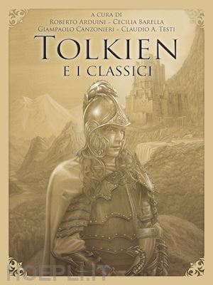 arduini r.(curatore); barella c.(curatore); canzonieri g.(curatore) - tolkien e i classici. vol. 1