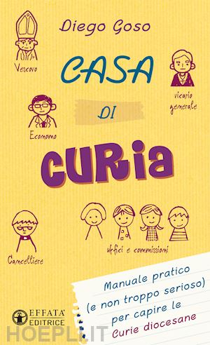 goso diego - casa di curia. manuale pratico (e non troppo serioso) per capire le curie diocesane