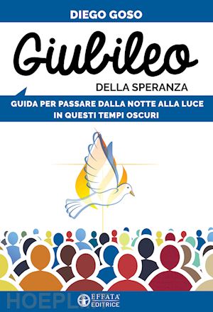 goso diego - giubileo della speranza. guida per passare dalla notte alla luce in questi tempi oscuri