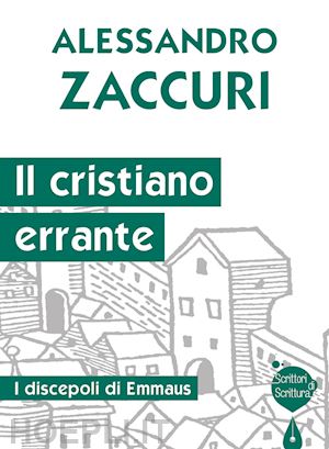 zaccuri alessandro - il cristiano errante. i discepoli di emmaus