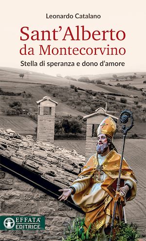 catalano leonardo - sant'alberto da montecorvino. stella di speranza e dono d'amore