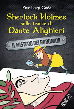 coda pier luigi - sherlock holmes sulle tracce di dante alighieri. il mistero dei robumani