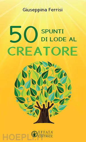 ferrisi giuseppina - 50 spunti di lode al creatore