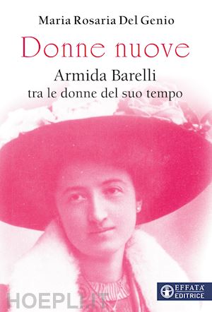 del genio maria rosaria - donne nuove. armida barelli tra le donne del suo tempo