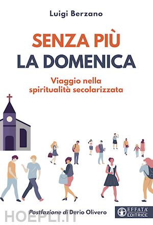 berzano luigi - senza piu' la domenica. viaggio nella spiritualita' secolarizzata