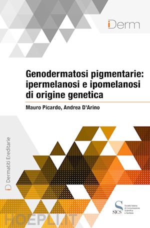 picardo mauro; d'arino andrea - genodermatosi pigmentarie: ipermelanosi e ipomelanosi di origine genetica