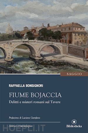 bonsignori raffaella - fiume bojaccia. delitti e misteri romani sul tevere