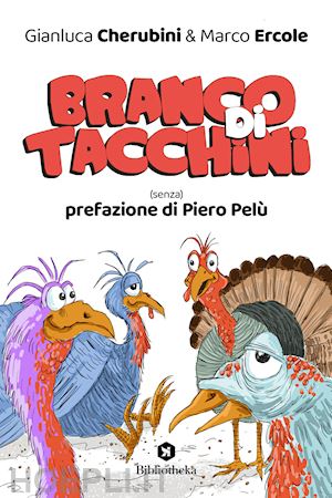 cherubini gianluca; ercole marco - branco di tacchini. (senza) prefazione di piero pelù