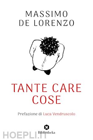 de lorenzo massimo - tante care cose