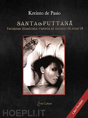 kreinto de pasio - santa&puttana. sogni di ordinario erotismo. ediz. illustrata