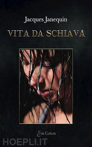 jacques janequin - vita da schiava