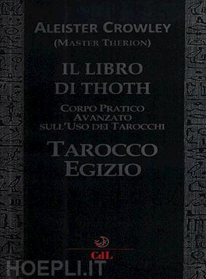 crowley aleister - tarocco egizio - il libro di thoth