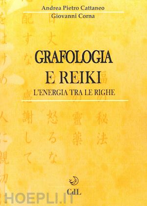 cattaneo andrea pietro; corna giovanni - grafologia e reiki - l'energia tra le righe