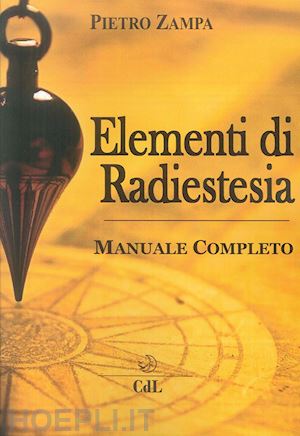 zampa pietro - elementi di radiestesia - manuale completo