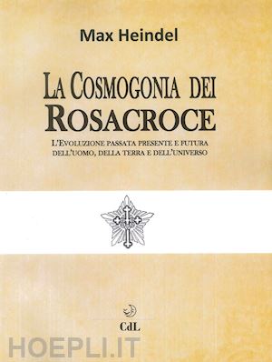 heindel max - la cosmogonia dei rosacroce