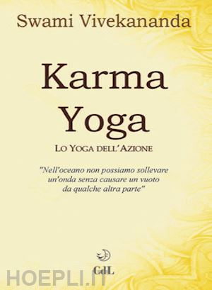 vivekananda swami - karma yoga - lo yoga dell'azione