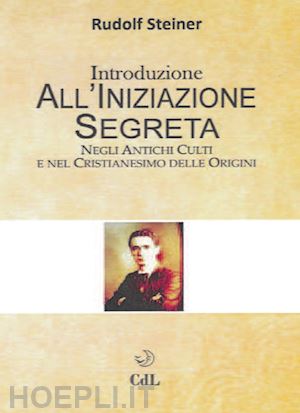 steiner rudolf; schure' edouard (pref.) - introduzione all'iniziazione segreta