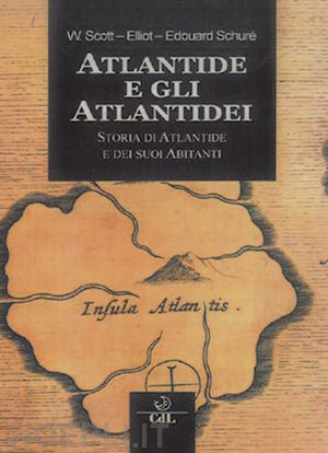 scott-elliot william; schure' edouard - atlantide e gli atlantidei
