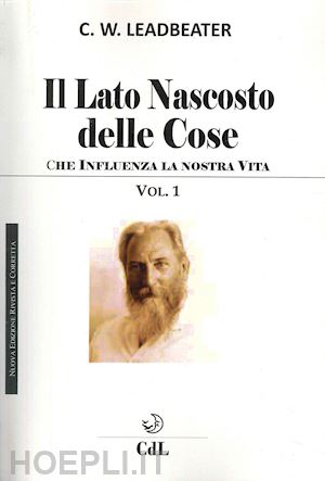 leadbeater charles w. - il lato nascosto delle cose . vol. 1