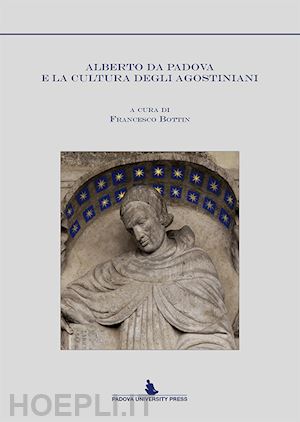 bottin f. (curatore) - alberto da padova e la cultura degli agostiniani