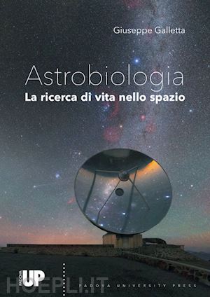 galletta giuseppe - astrobiologia. la ricerca di vita nello spazio
