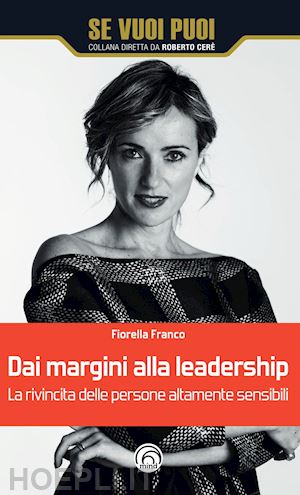 fiorella franco - dai margini alla leadership. la rivincita delle persone altamente sensibili