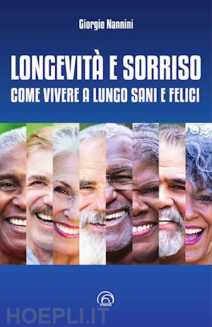 nannini giorgio - longevita' e sorriso - come vivere a lungo sani e felici