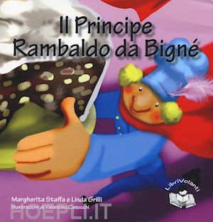 staffa margherita; grilli linda; canocchi valentina - il principe rambaldo da bignè