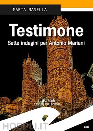 masella maria - testimone. sette indagini per antonio mariani