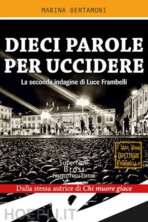 bertamoni marina - dieci parole per uccidere. la seconda indagine di luce frambelli