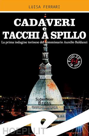 ferrari luisa - cadaveri e tacchi a spillo. la prima indagine torinese del commissario aurelio b