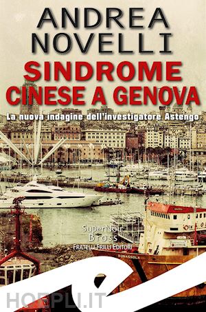 novelli andrea - sindrome cinese a genova. la nuova indagine dell'investigatore astengo